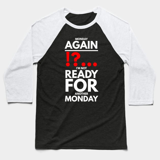 Monday again !?... I’m not ready for another Monday Baseball T-Shirt by FunnyZone